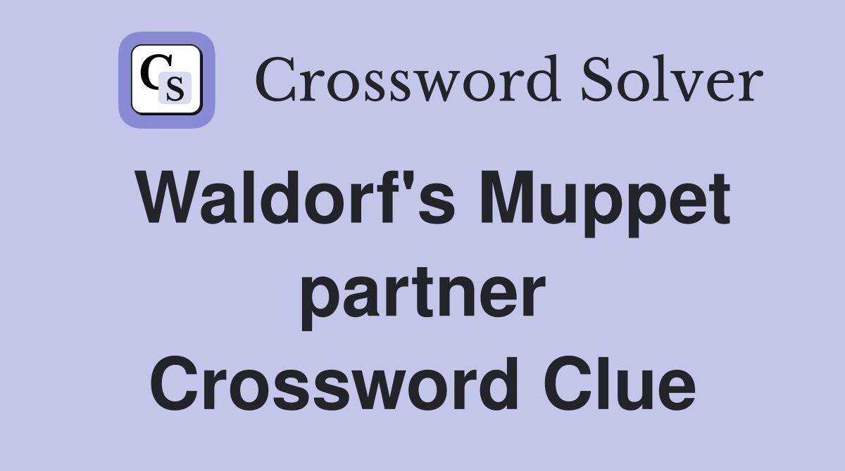 Waldorf's Muppet partner Crossword Clue