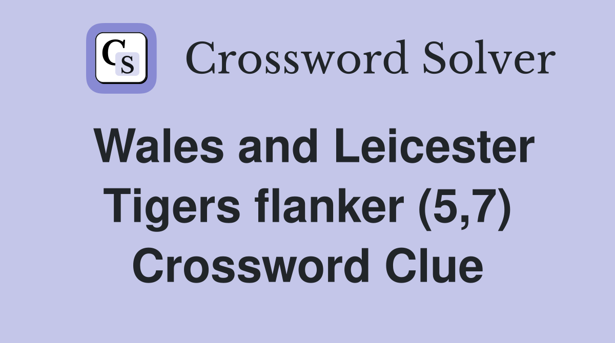 Wales and Leicester Tigers flanker (5,7) Crossword Clue