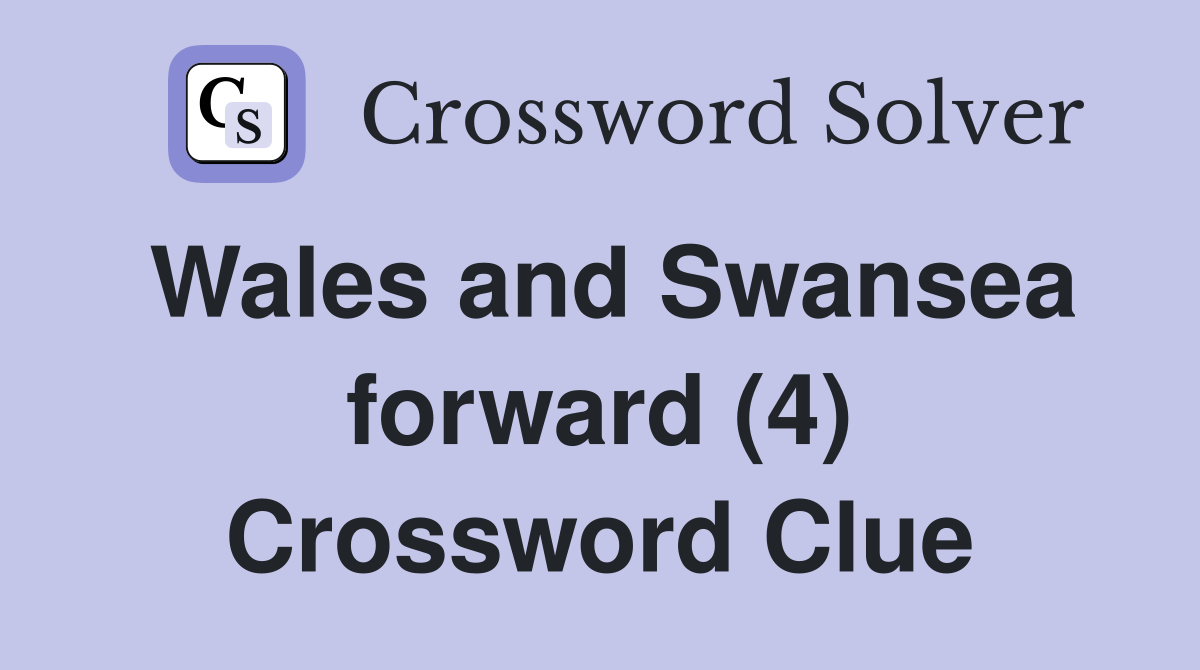 Wales and Swansea forward (4) Crossword Clue