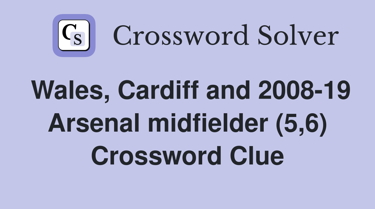 Wales, Cardiff and 2008-19 Arsenal midfielder (5,6) Crossword Clue