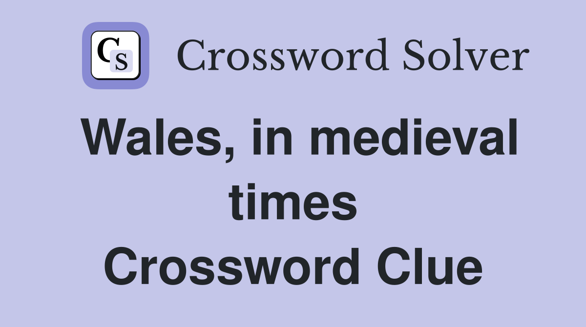 Wales, in medieval times Crossword Clue