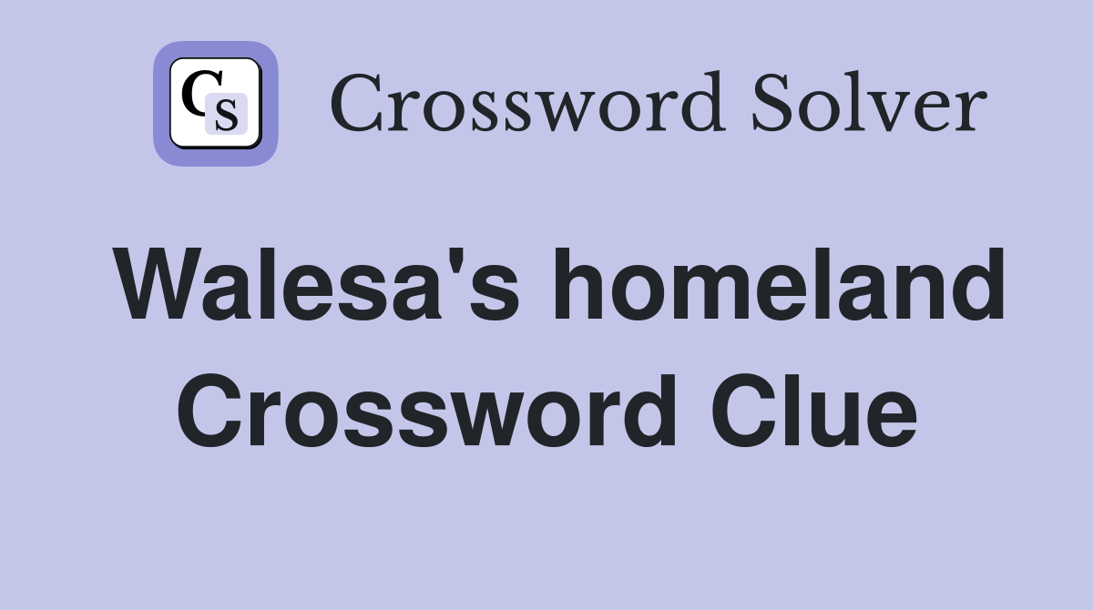 Walesa's homeland Crossword Clue