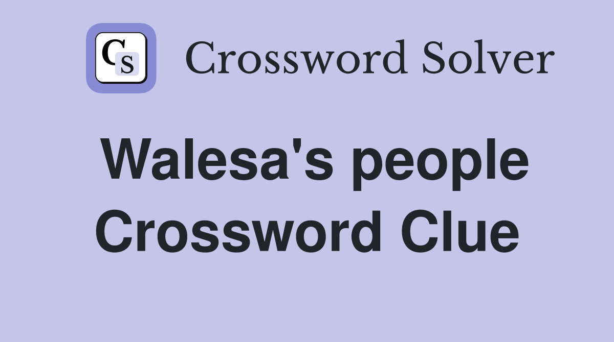 Walesa's people Crossword Clue