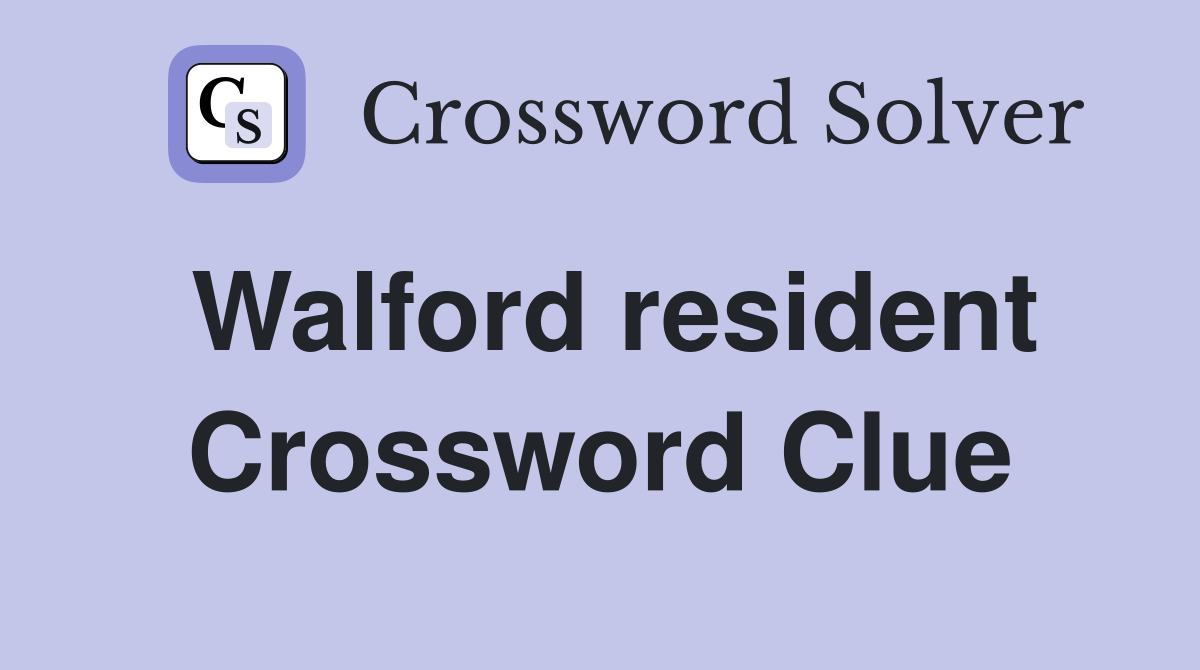 Walford resident Crossword Clue