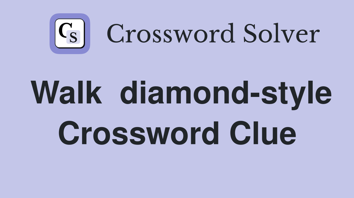 Walk  diamond-style Crossword Clue