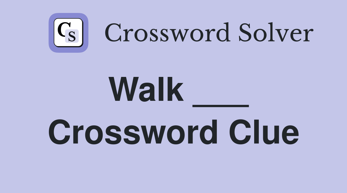 Walk ___ Crossword Clue