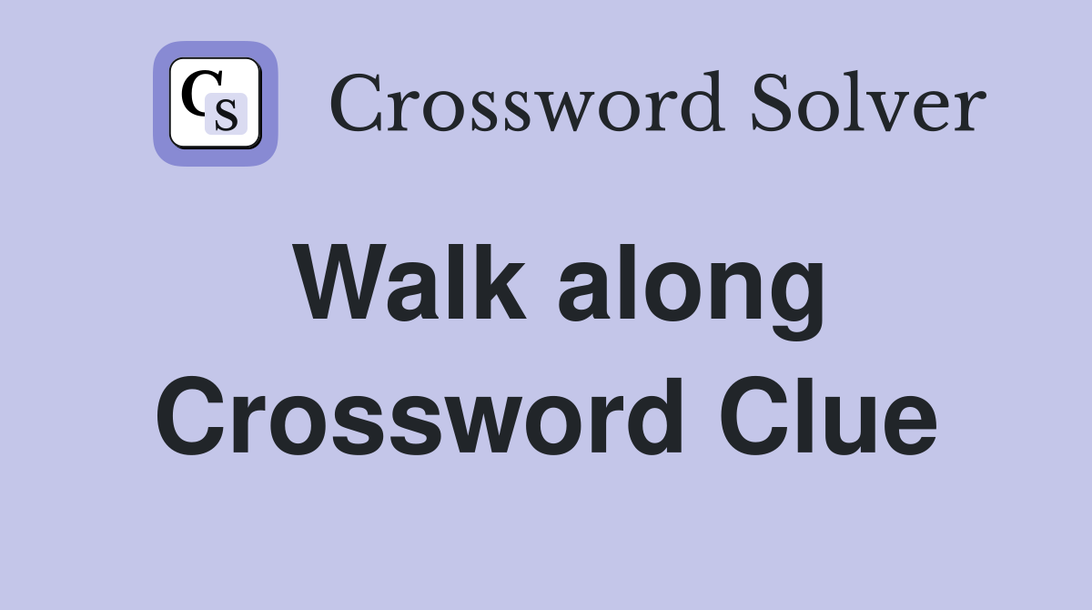 Walk along Crossword Clue