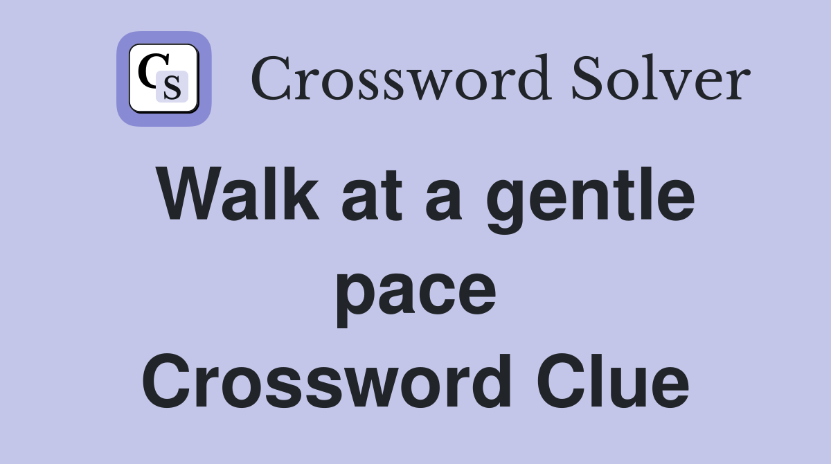 Walk at a gentle pace Crossword Clue