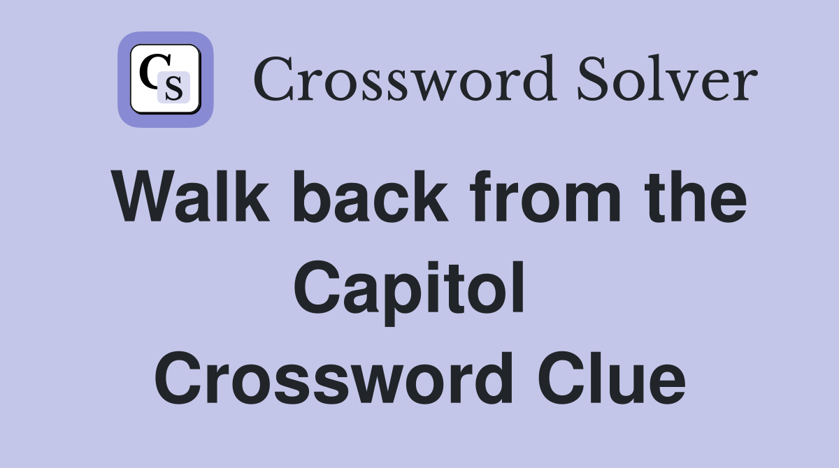 Walk back from the Capitol  Crossword Clue