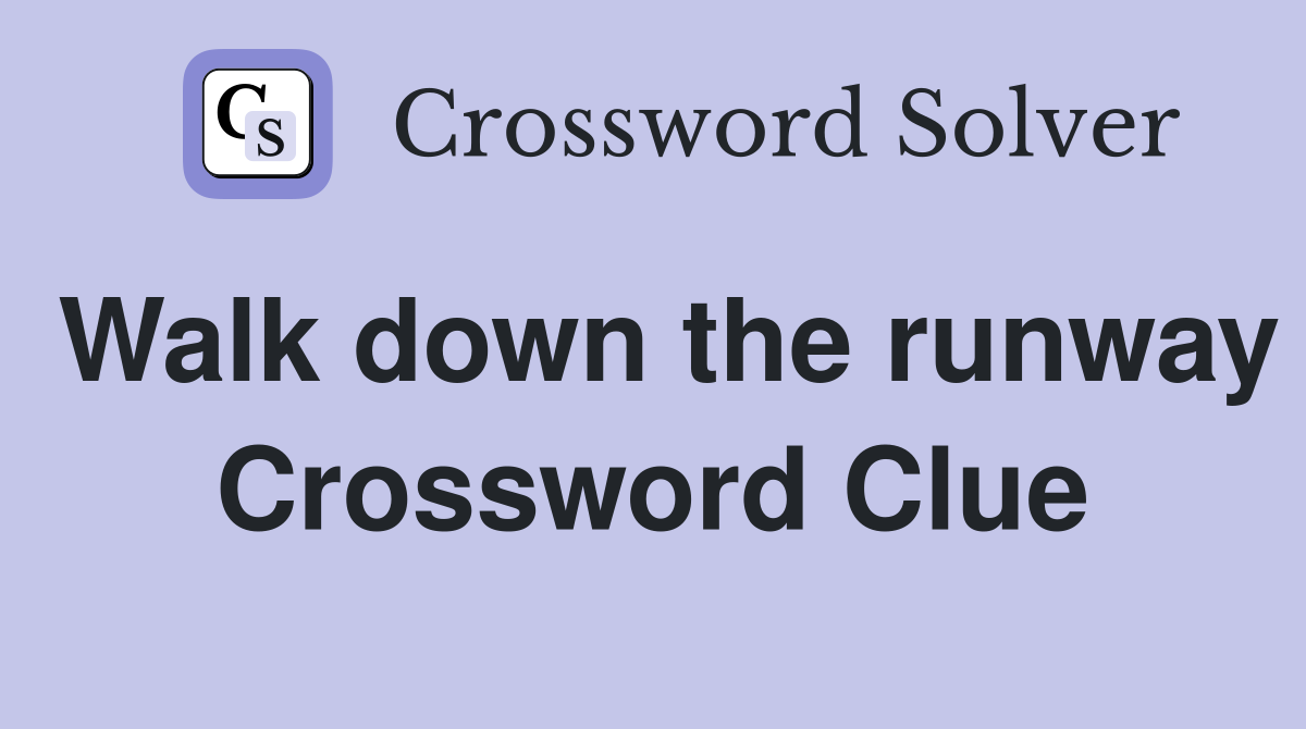Walk down the runway Crossword Clue
