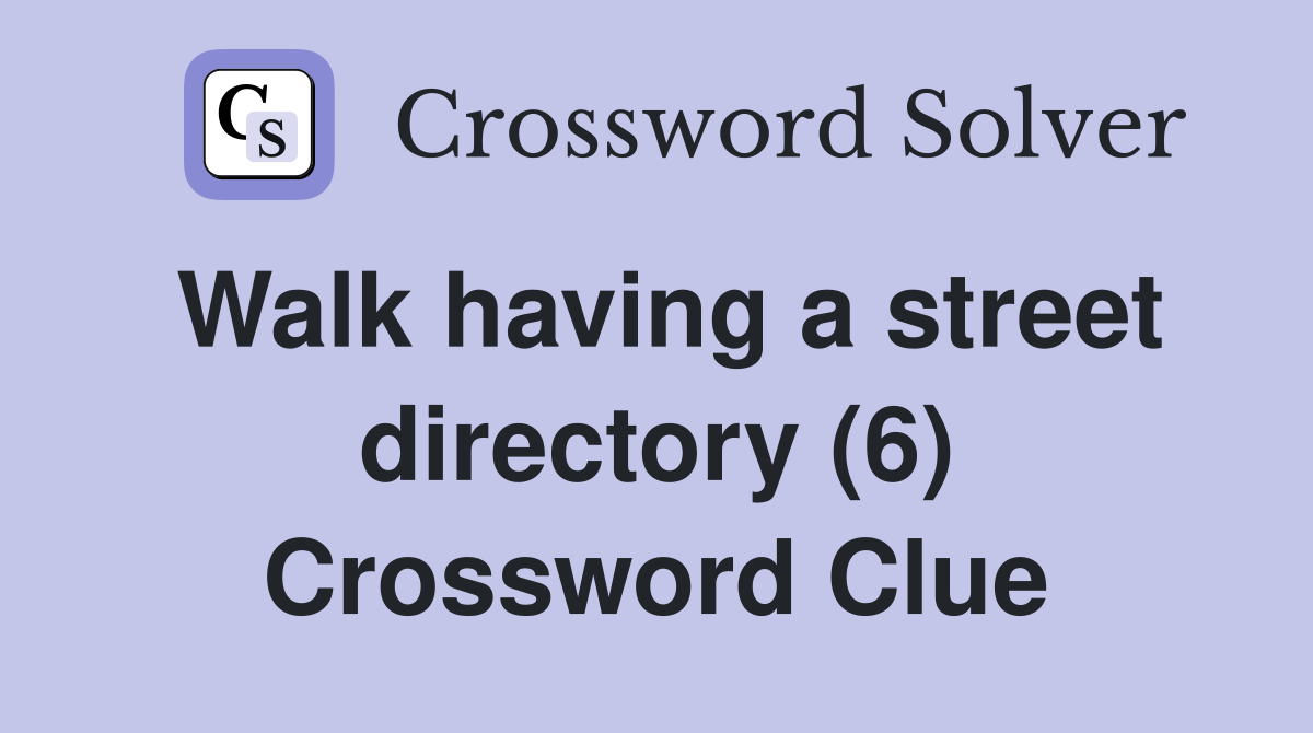 Walk having a street directory (6) Crossword Clue