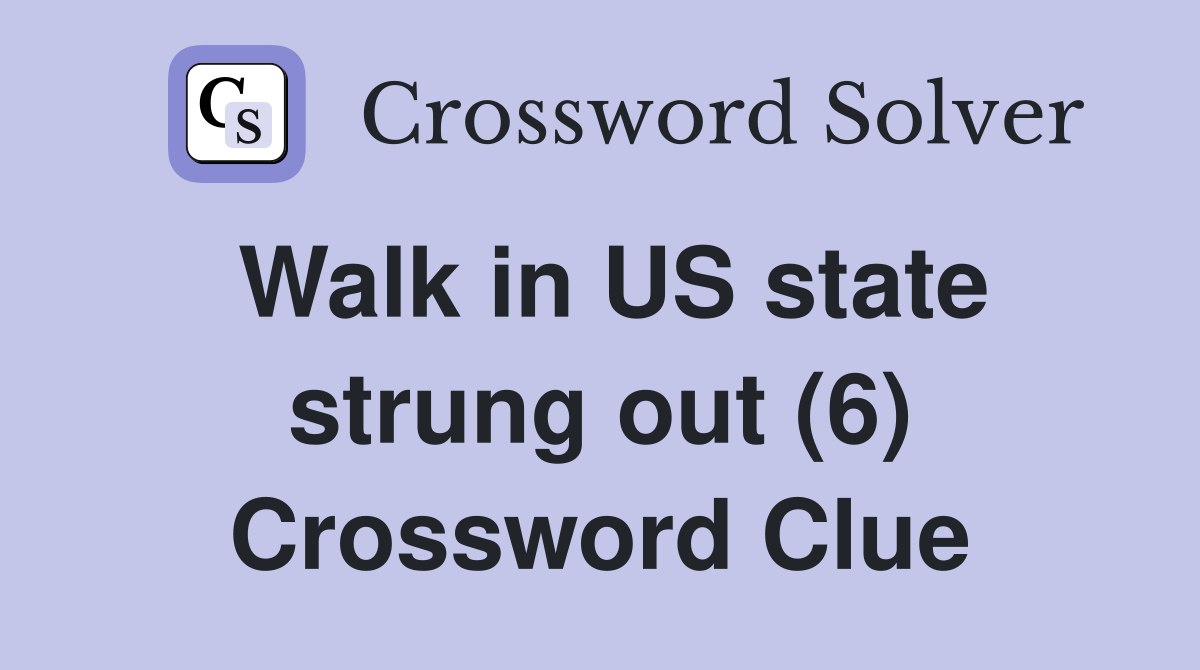 Walk in US state strung out (6) Crossword Clue