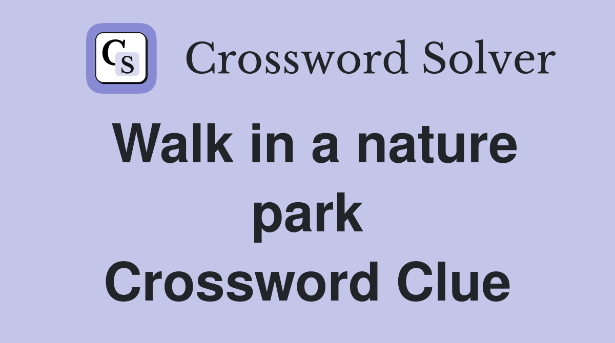Walk in a nature park Crossword Clue