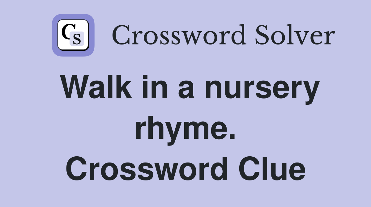 Walk in a nursery rhyme. Crossword Clue