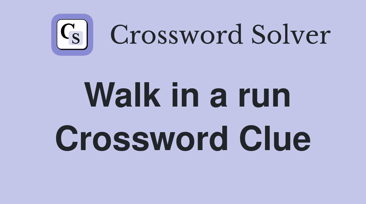 Walk in a run Crossword Clue
