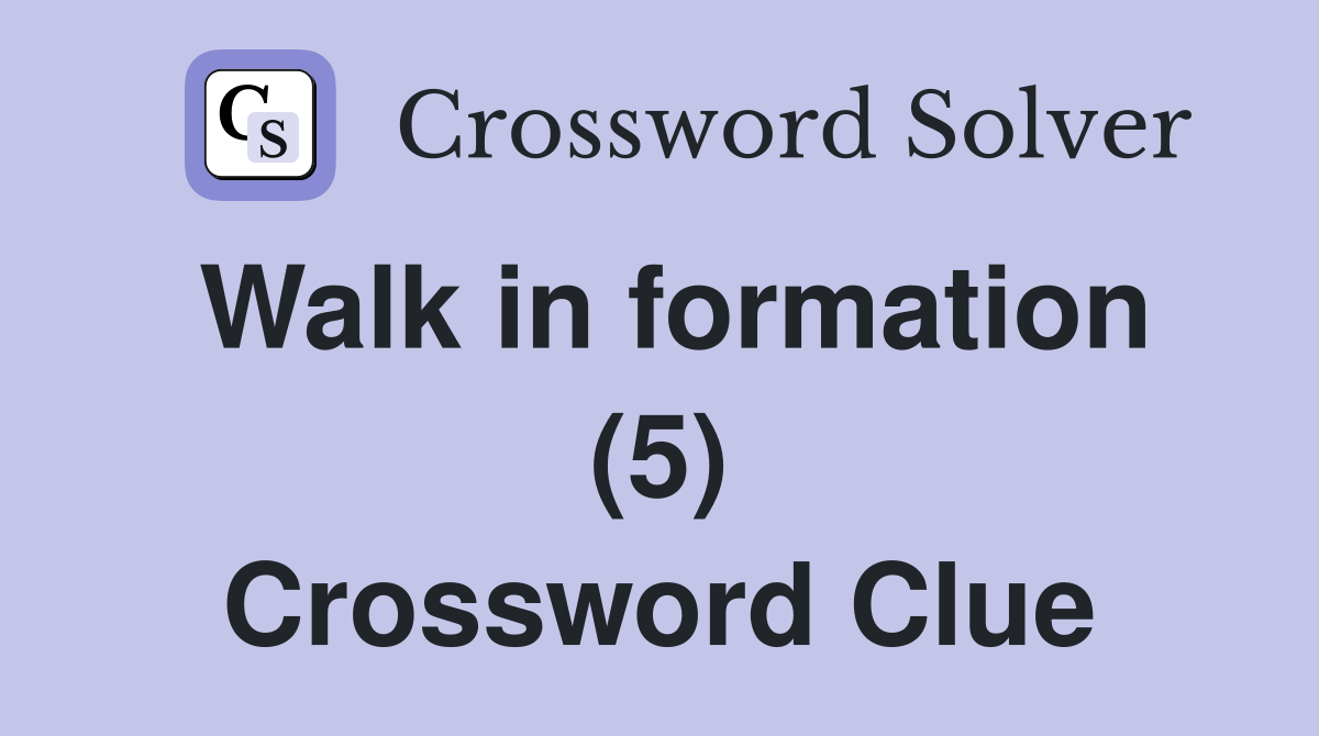 Walk in formation (5) Crossword Clue
