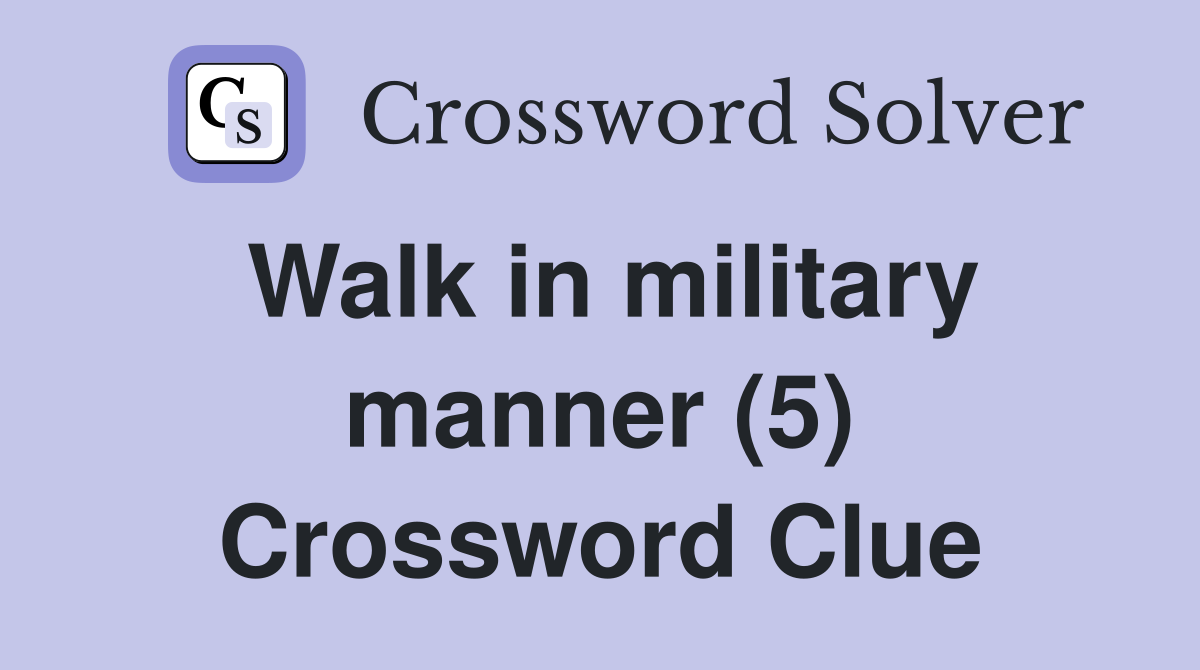 Walk in military manner (5) Crossword Clue