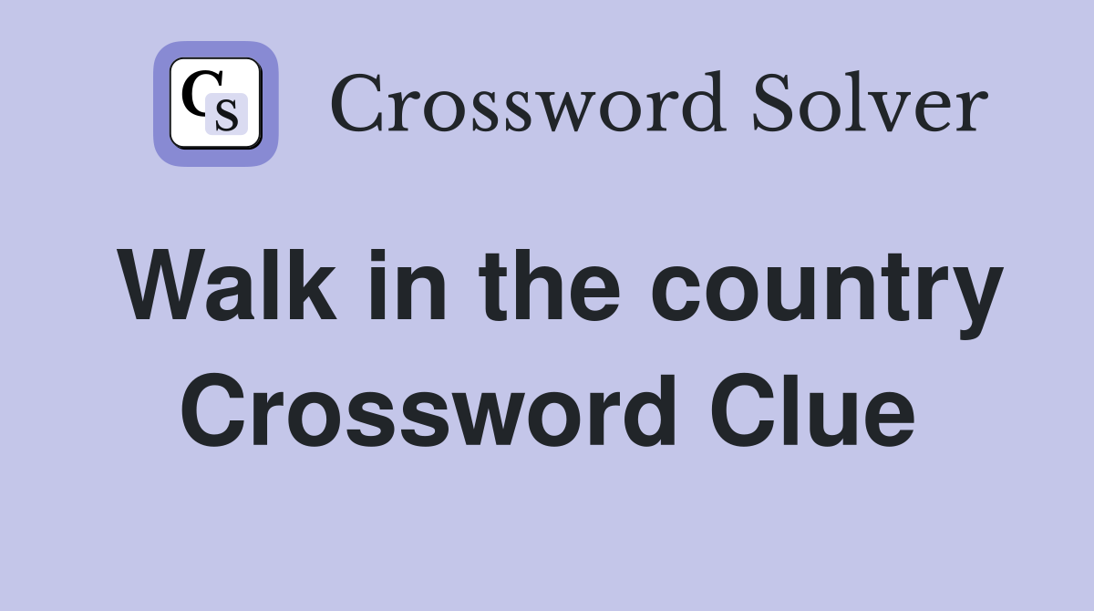 Walk in the country Crossword Clue