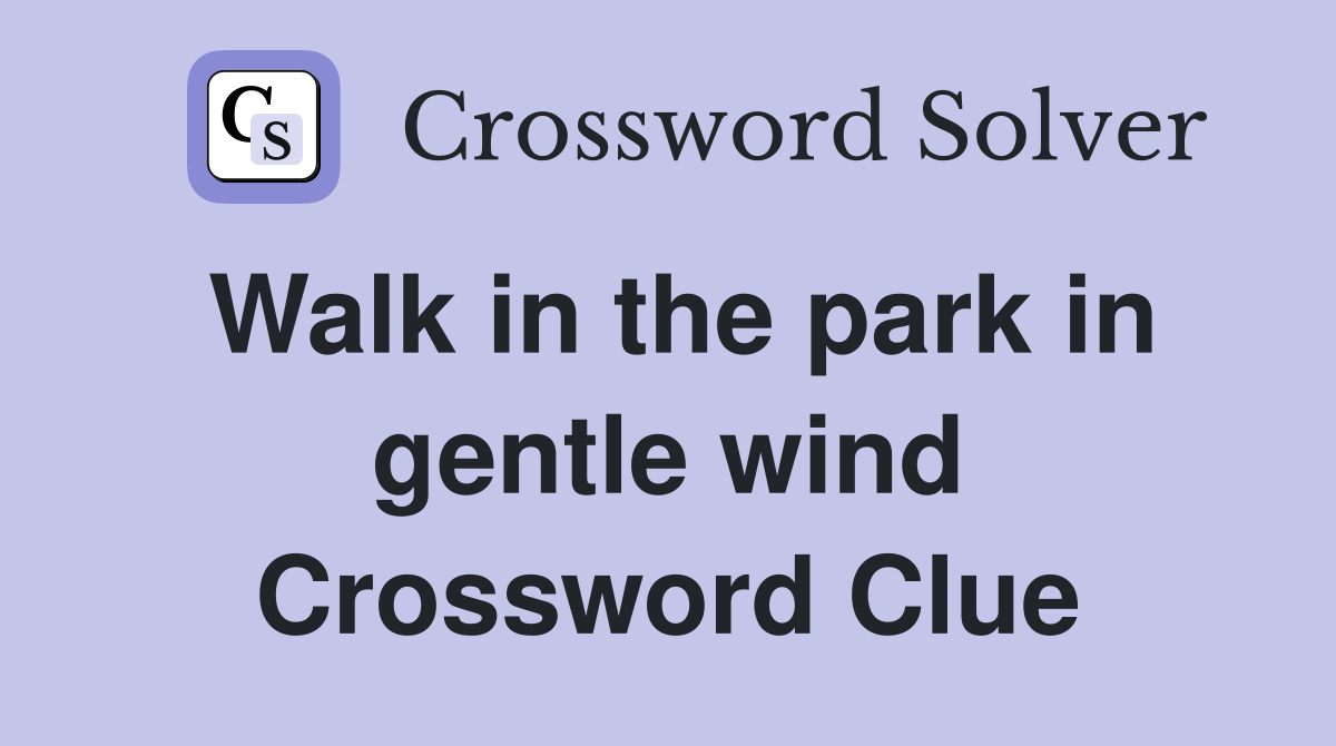 Walk in the park in gentle wind Crossword Clue