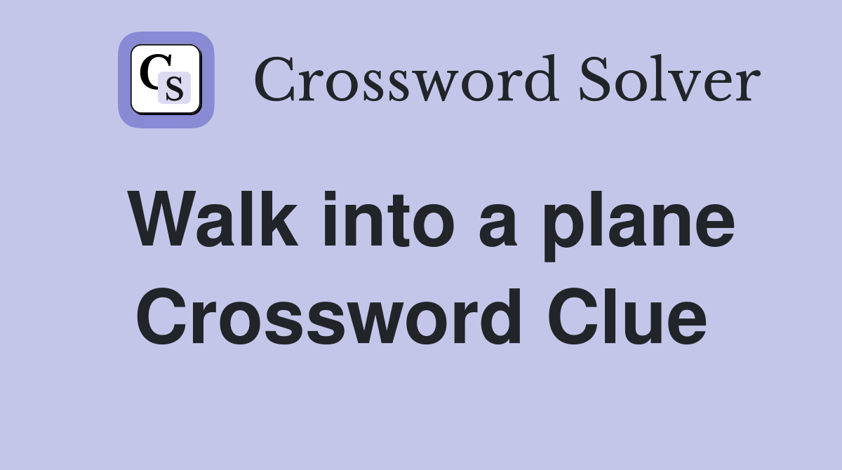 Walk into a plane Crossword Clue