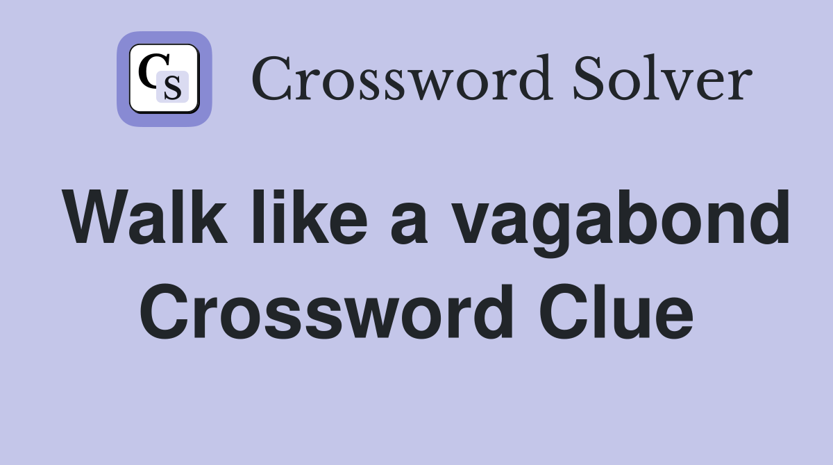 Walk like a vagabond Crossword Clue