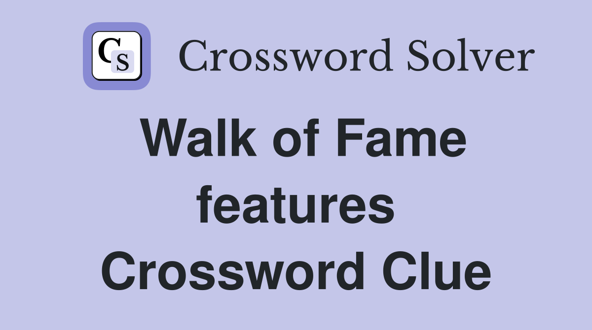 Walk of Fame features Crossword Clue