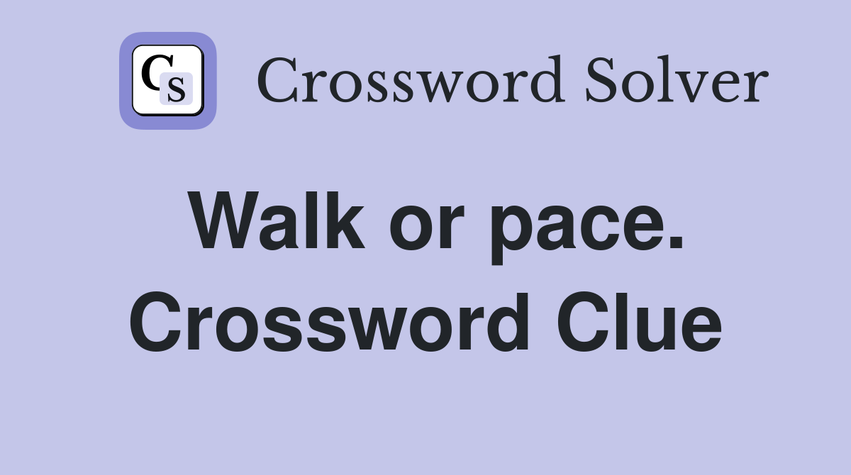 Walk or pace. Crossword Clue