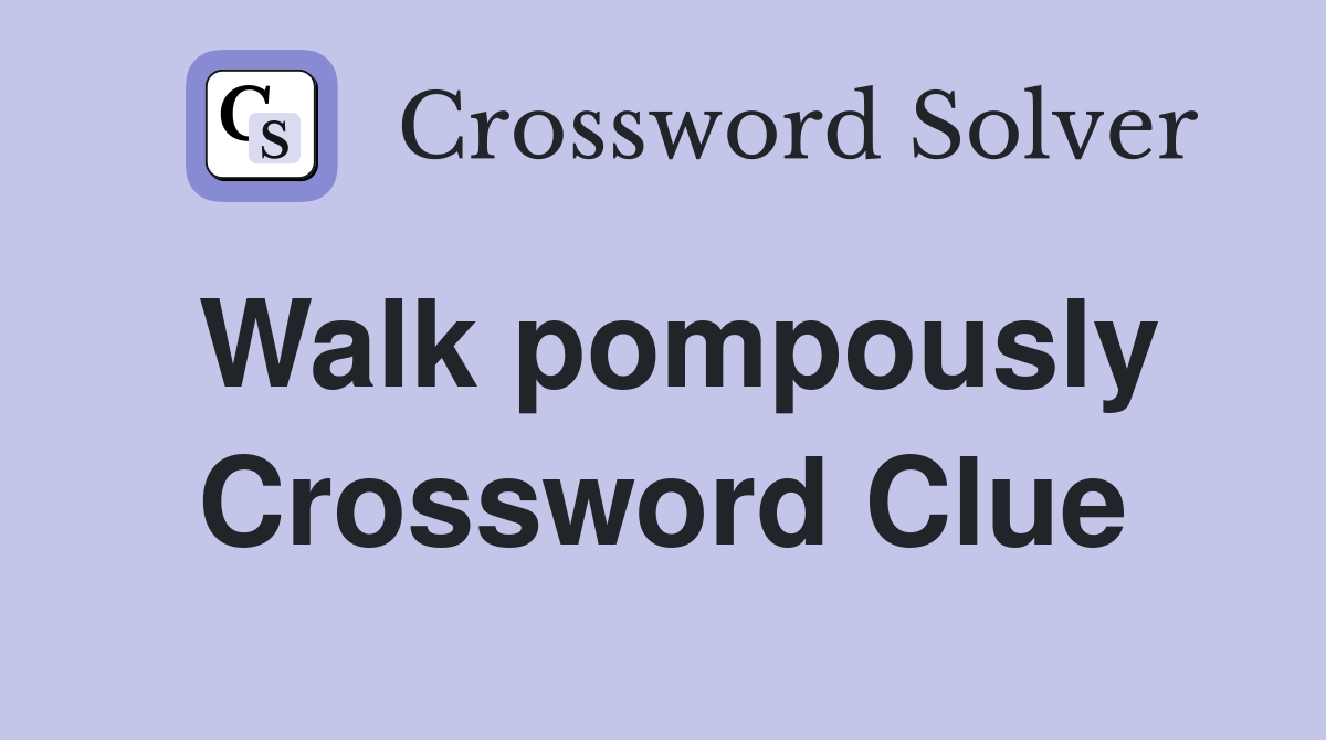 Walk pompously Crossword Clue