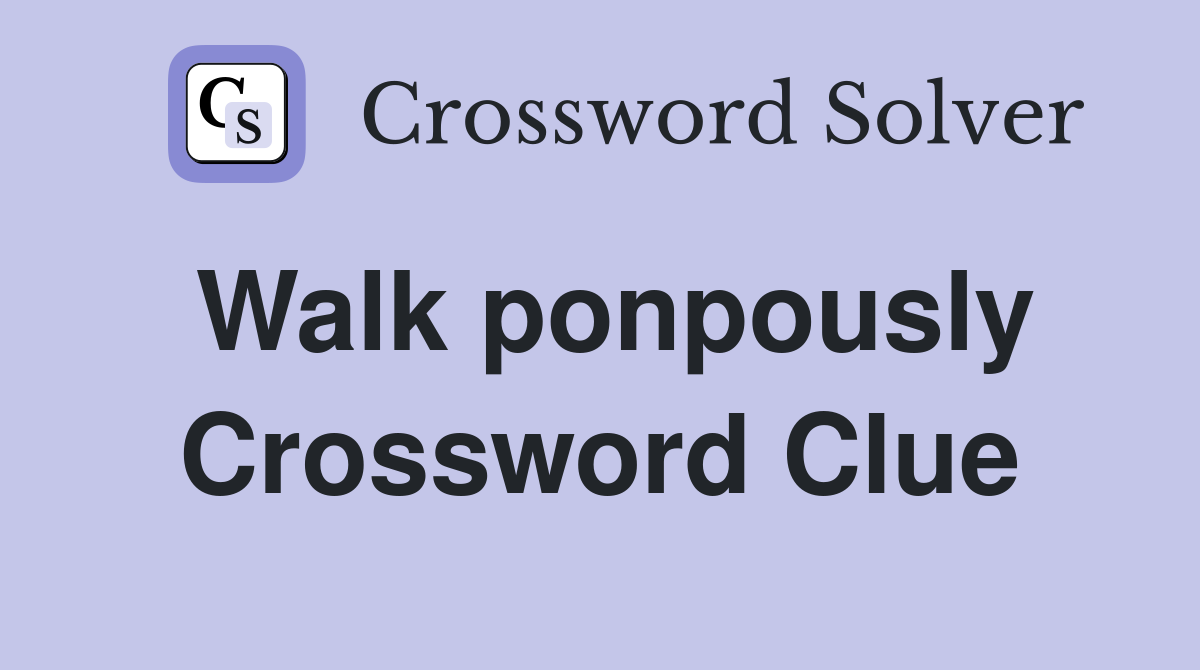 Walk ponpously Crossword Clue