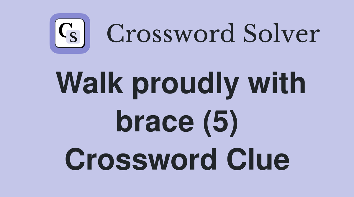 Walk proudly with brace (5) Crossword Clue