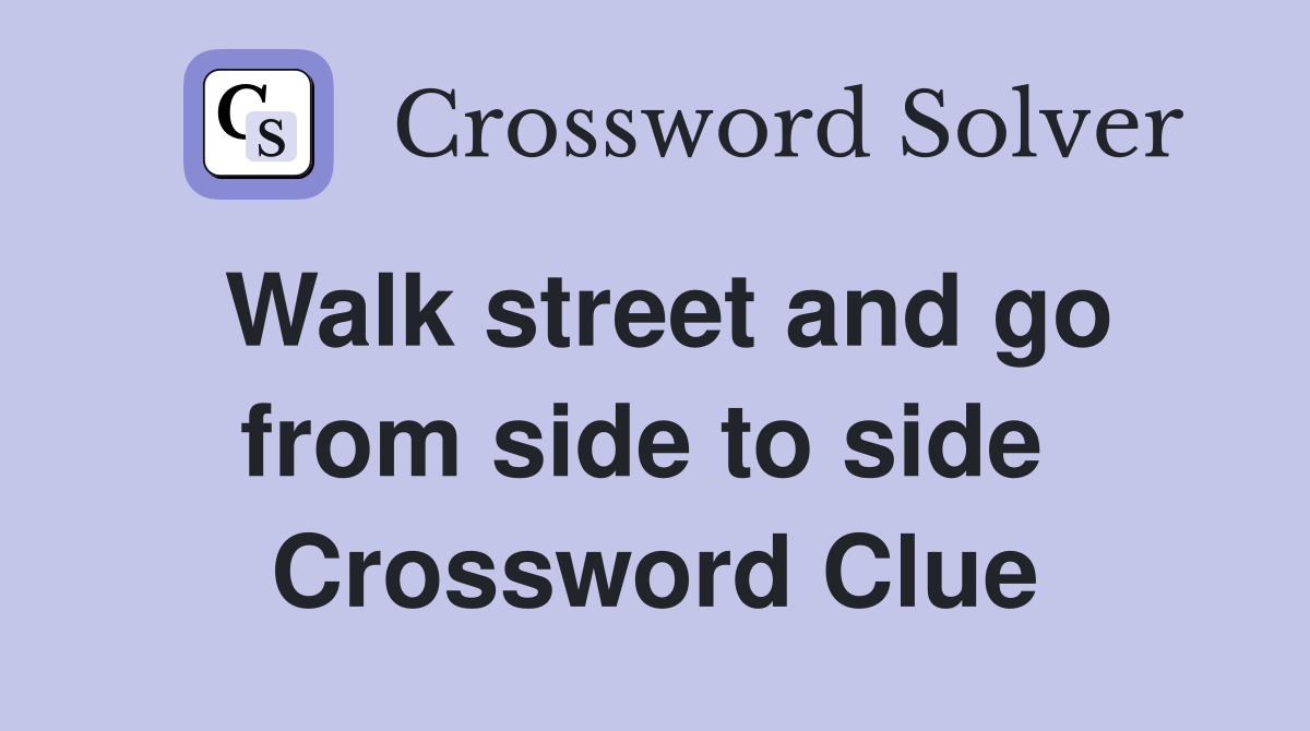 Walk street and go from side to side  Crossword Clue