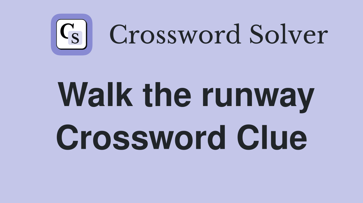 Walk the runway Crossword Clue