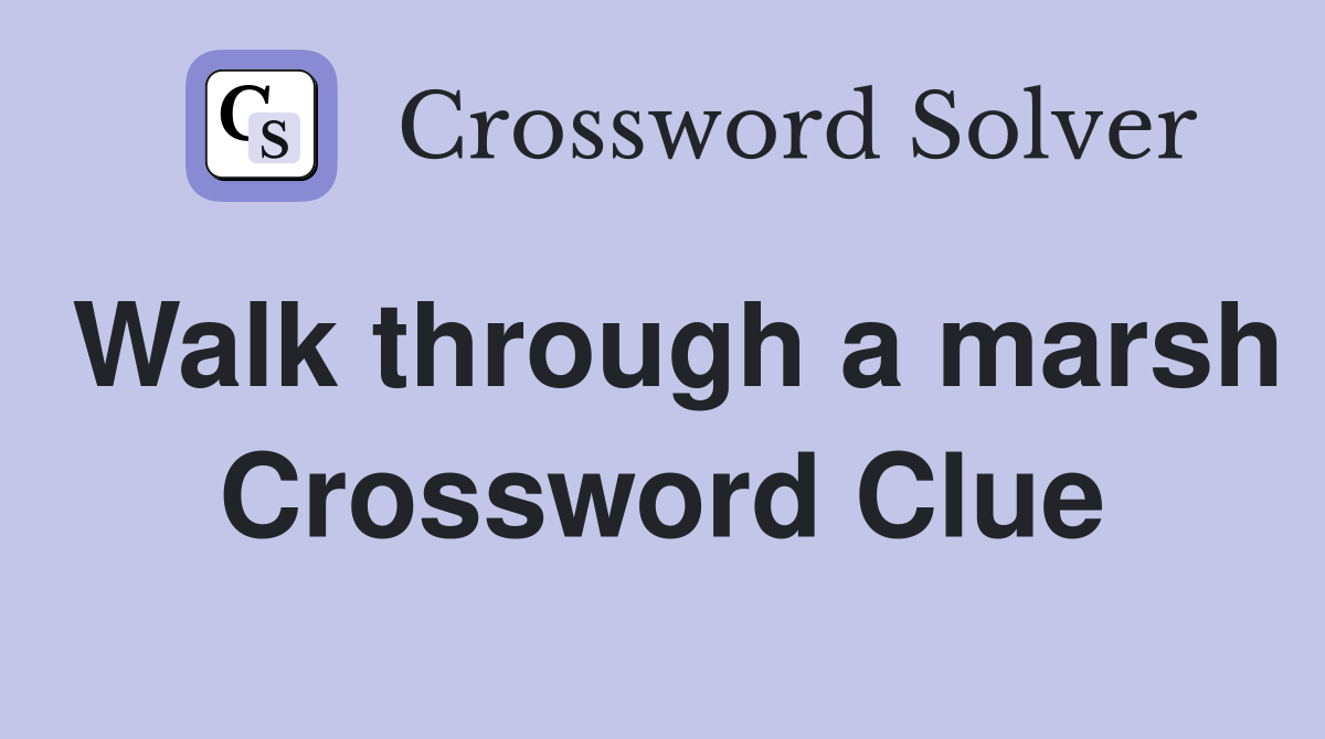 Walk through a marsh Crossword Clue
