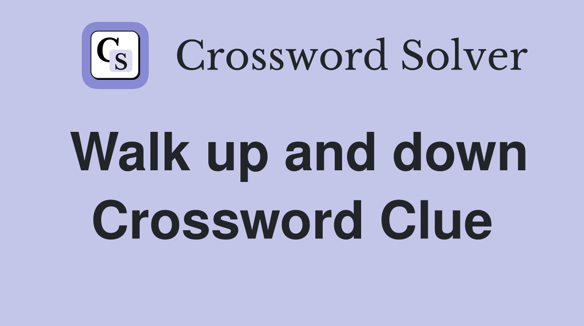 Walk up and down Crossword Clue