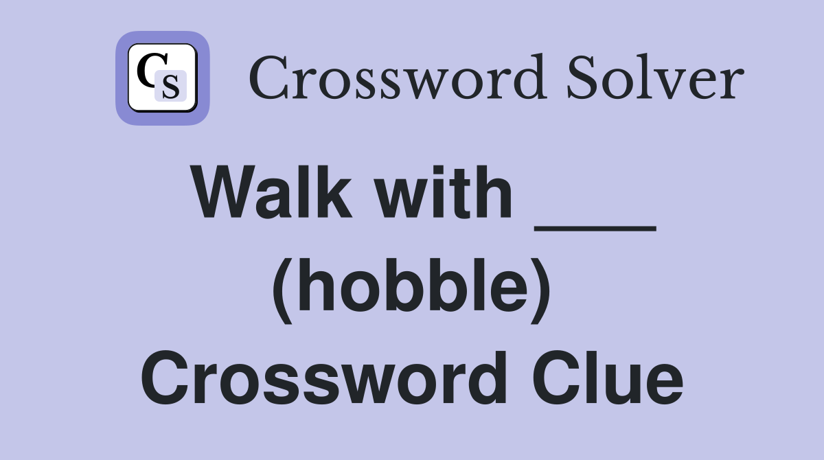Walk with ___ (hobble) Crossword Clue
