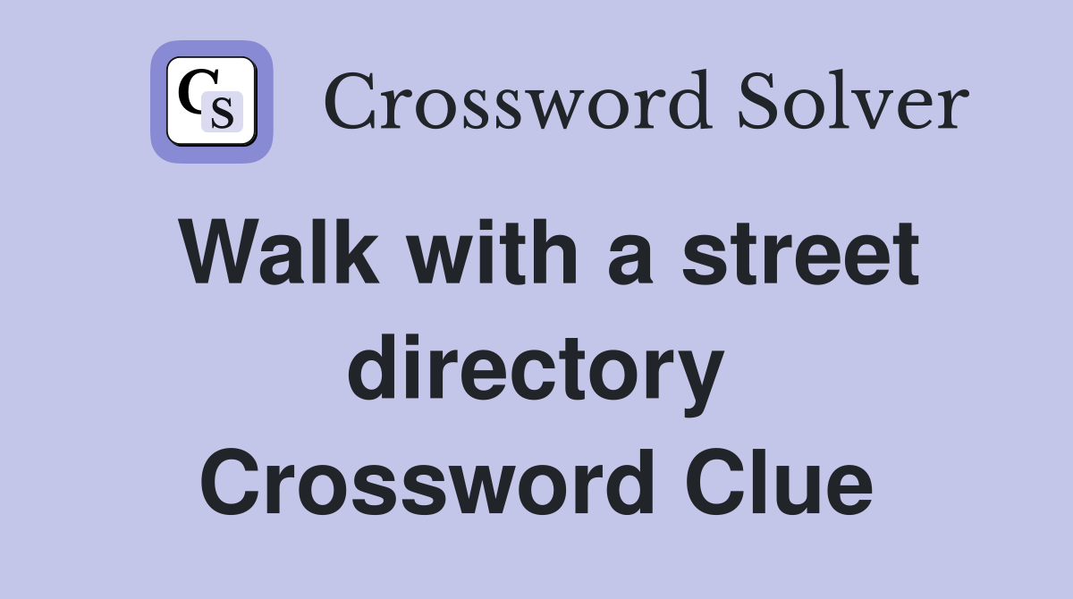 Walk with a street directory Crossword Clue