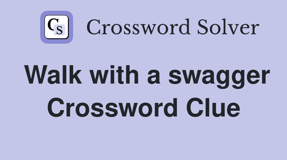 Walk with a swagger Crossword Clue