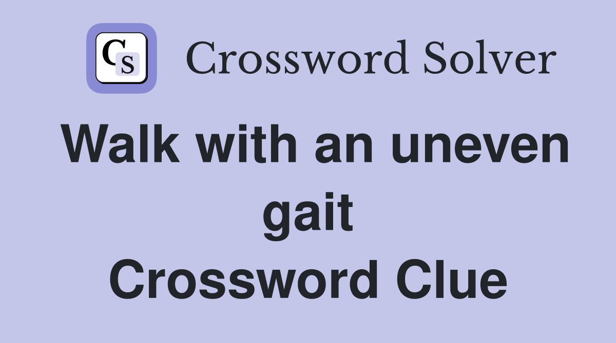 Walk with an uneven gait Crossword Clue