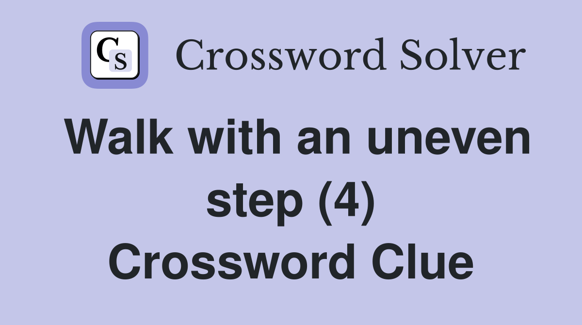 Walk with an uneven step (4) Crossword Clue
