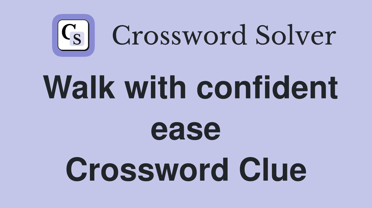 Walk with confident ease Crossword Clue