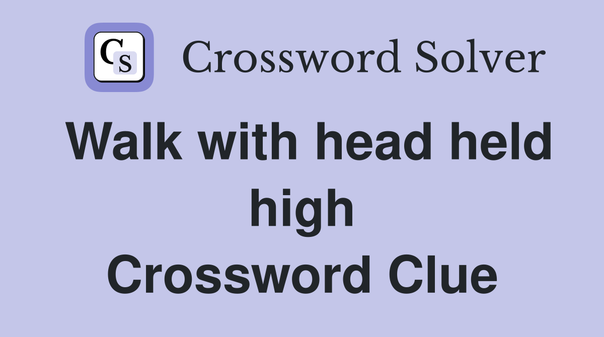 Walk with head held high Crossword Clue