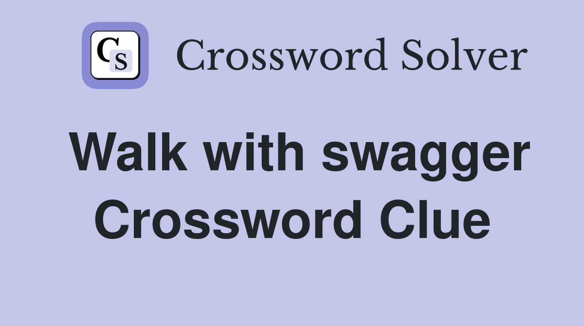 Walk with swagger Crossword Clue