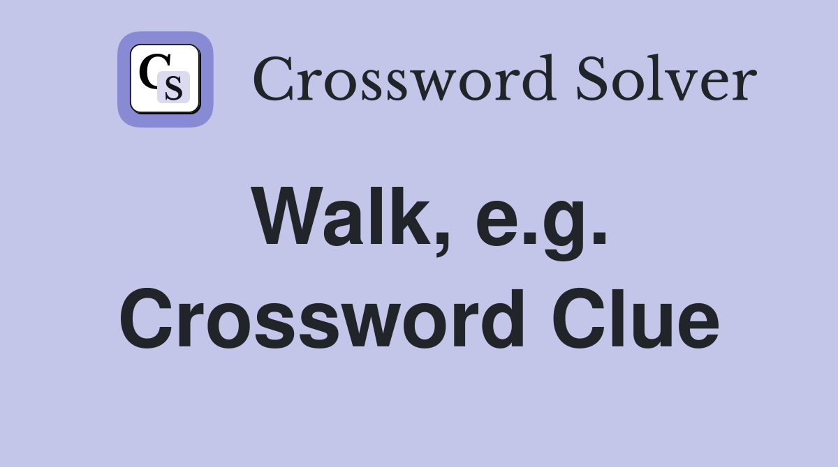 Walk, e.g. Crossword Clue