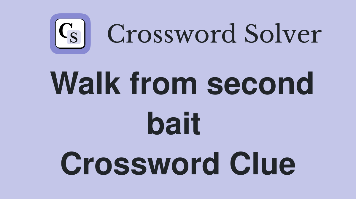 Walk from second bait  Crossword Clue