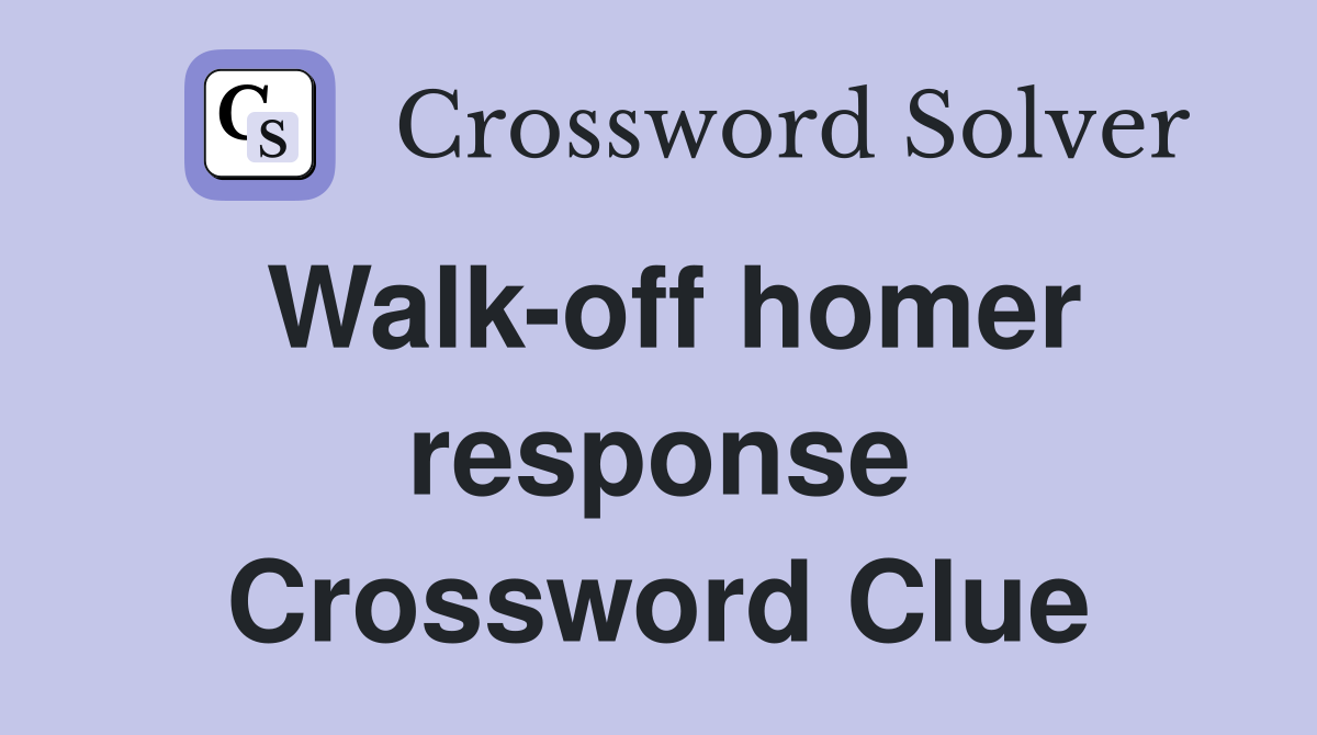 Walk-off homer response Crossword Clue