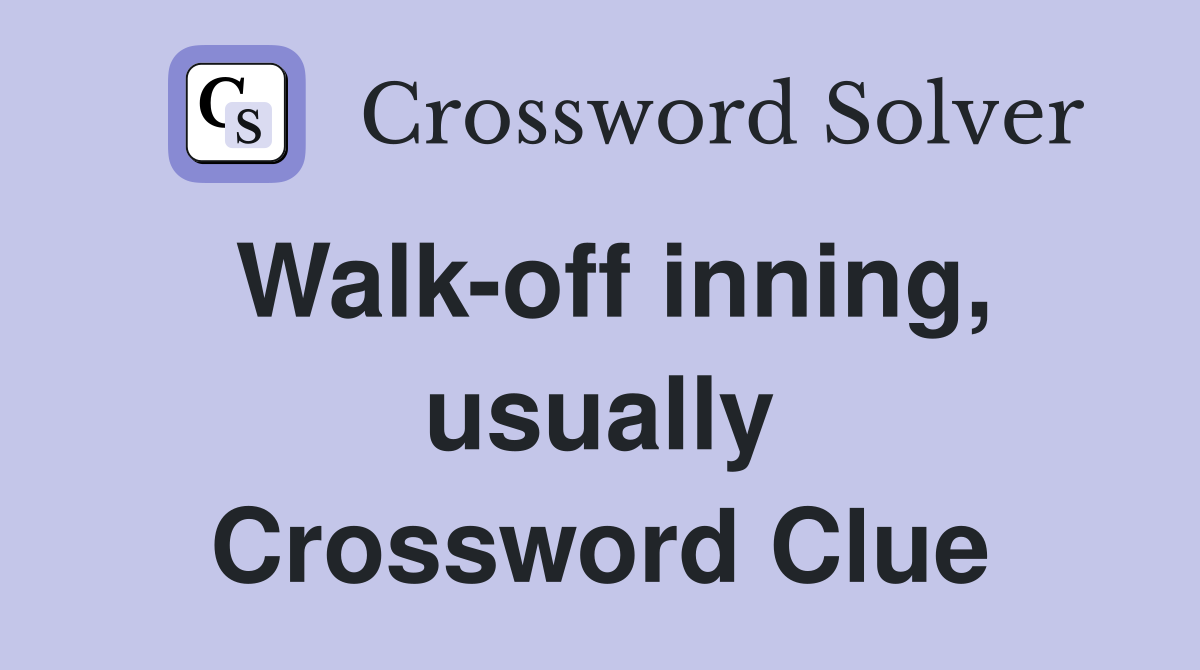 Walk-off inning, usually Crossword Clue