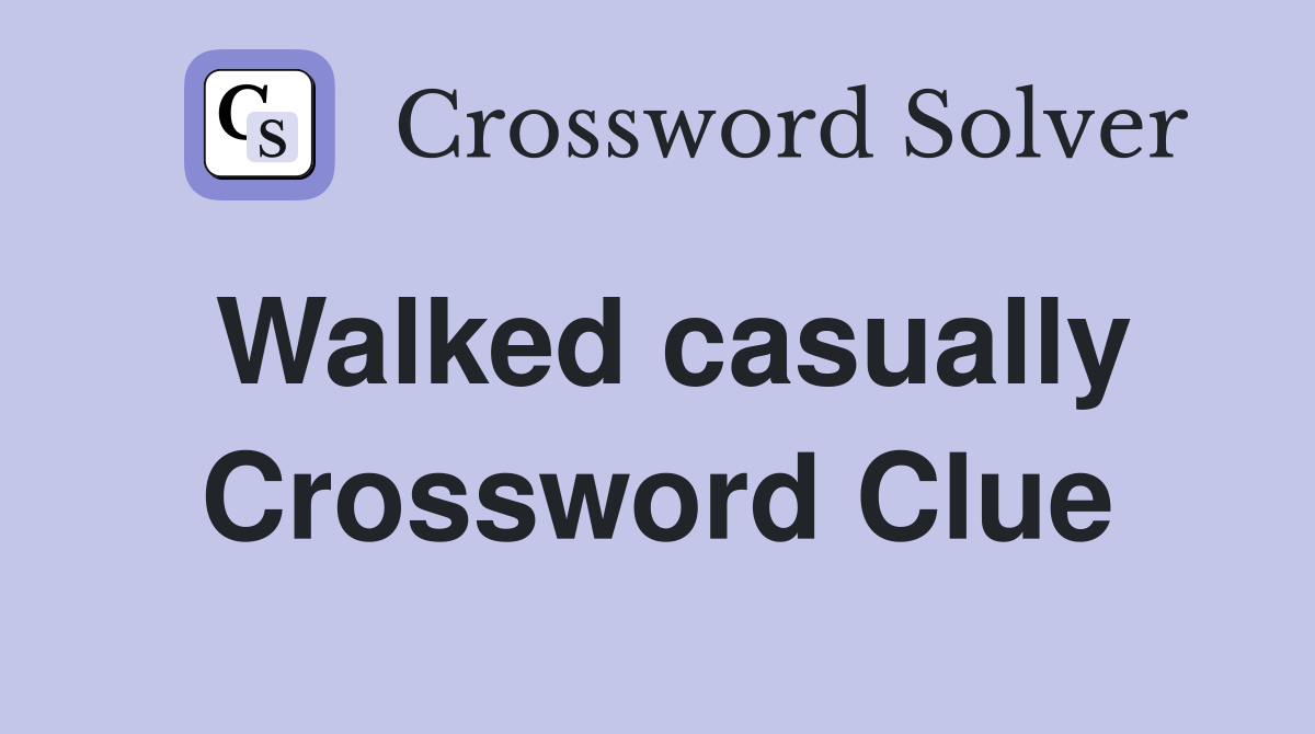 Walked casually Crossword Clue