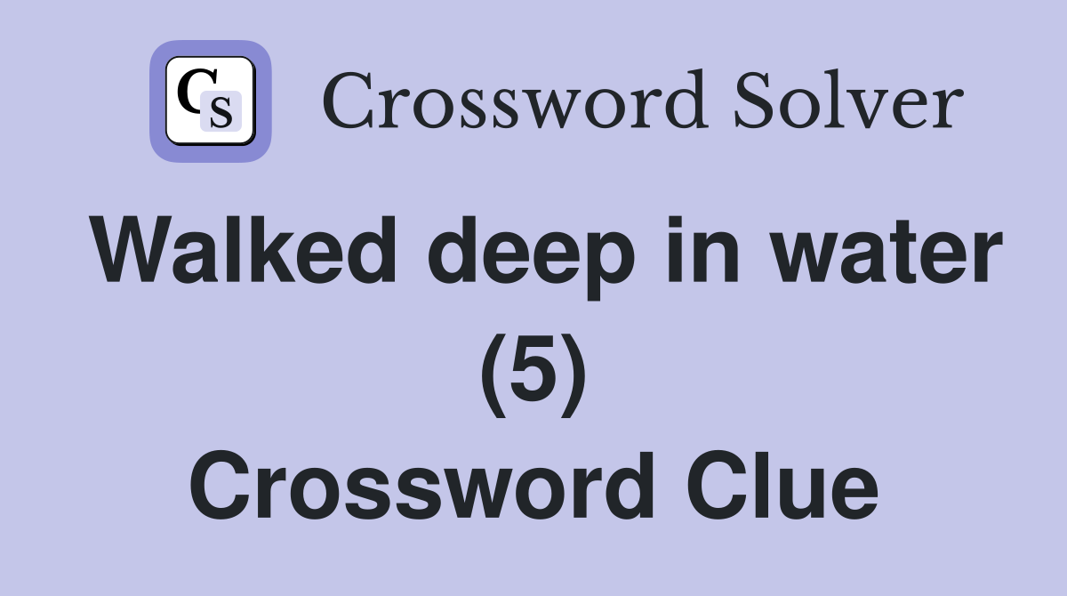 Walked deep in water (5) Crossword Clue