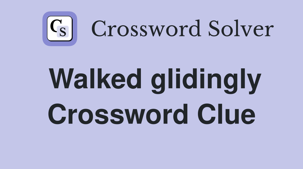 Walked glidingly Crossword Clue