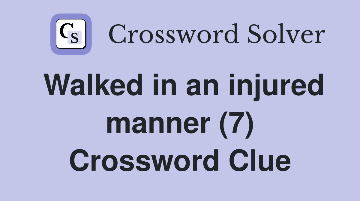 Walked in an injured manner (7) Crossword Clue